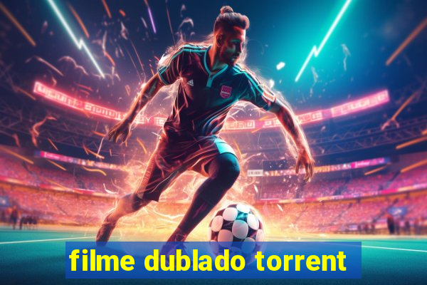 filme dublado torrent